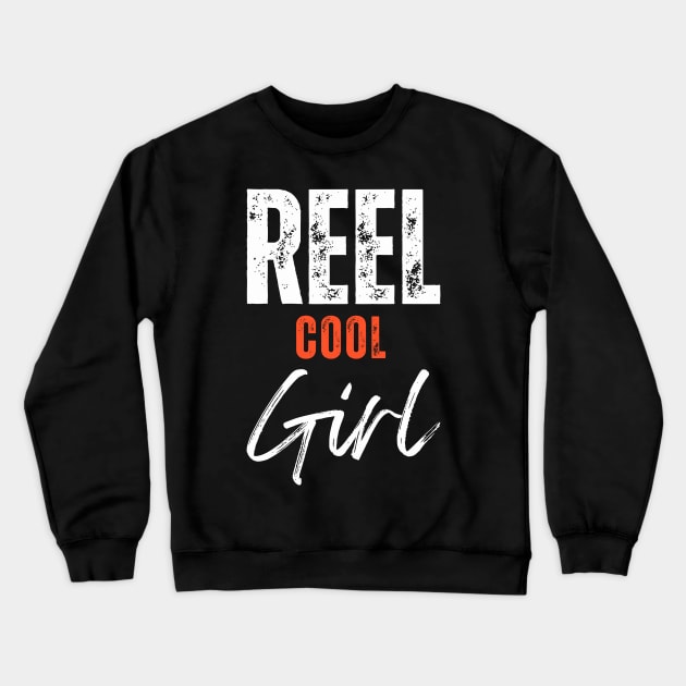 reel cool girl Crewneck Sweatshirt by GraphGeek